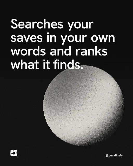 Video for Curatively: "Searches your saves in your own words and ranks what it finds.". Shader loop, 6.0 s, dark palette.