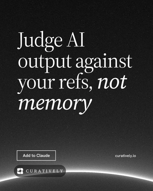 Instagram portrait post for Curatively: "Judge AI output against your refs, not memory". Editorial style, poster layout, dark palette in black, grey.