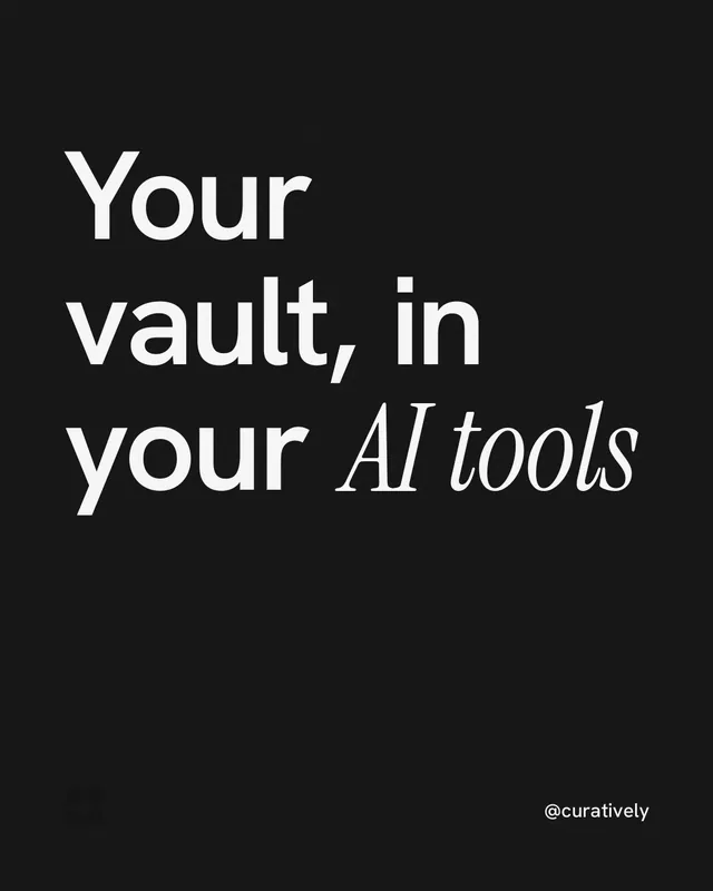 Instagram portrait post for Curatively: "Your vault, in your AI tools". Editorial style, technique:mixed type lockup layout, dark palette in black.