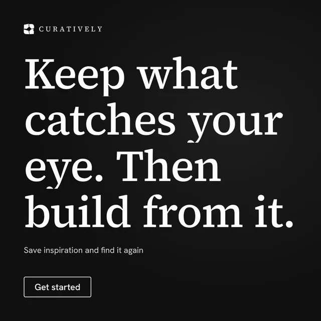 Video for Curatively: "Keep what catches your eye. Then build from it.". Doc motion loop, 7.0 s, dark palette.