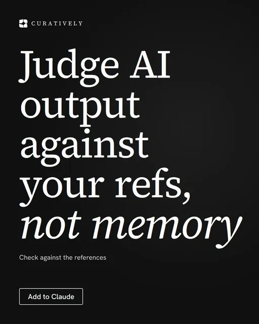 Video for Curatively: "Judge AI output against your refs, not memory". Doc motion loop, 6.0 s, dark palette.