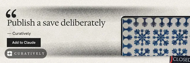 X header for Curatively: "Publish a save deliberately". Ink sticker style, quote layout, light palette in grey, yellow, white.