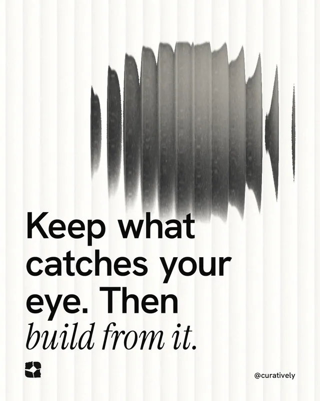 Instagram portrait post for Curatively: "Keep what catches your eye. Then build from it." Auto 4x5 style, technique:shader field layout, light palette in white, grey.