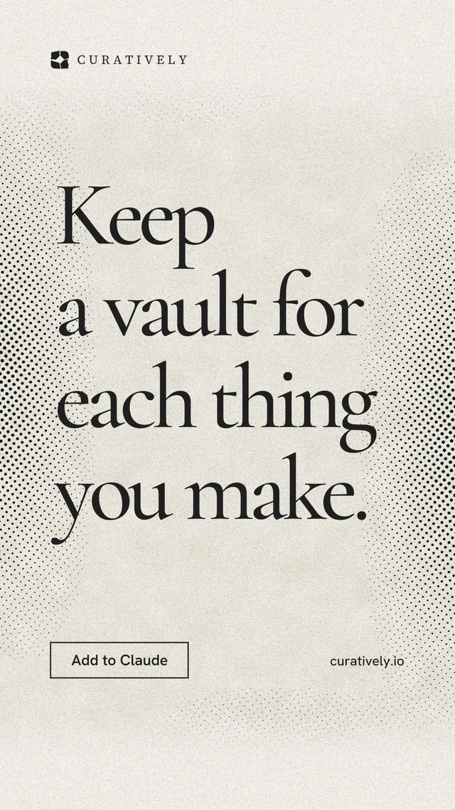 Instagram story for Curatively: "Keep a vault for each thing you make." Editorial style, poster layout, light palette in yellow, white, grey.
