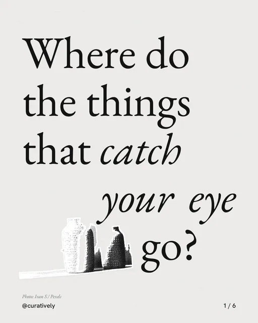 Carousel for Curatively: "Where do the things that catch your eye go?". Cutout essay, 6 slides, light palette.