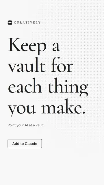 Video for Curatively: "Keep a vault for each thing you make.". Doc motion loop, 8.0 s, light palette.