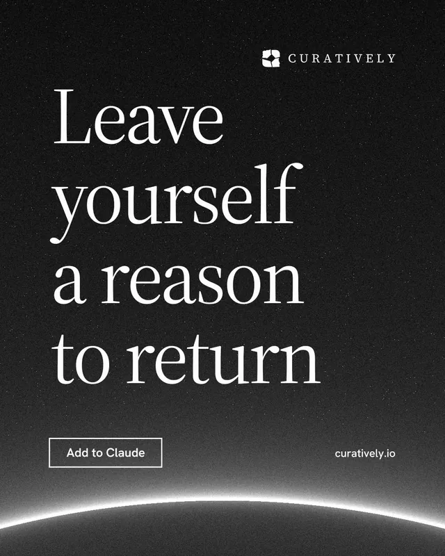 Instagram portrait post for Curatively: "Leave yourself a reason to return". Editorial style, poster layout, dark palette in black, grey.