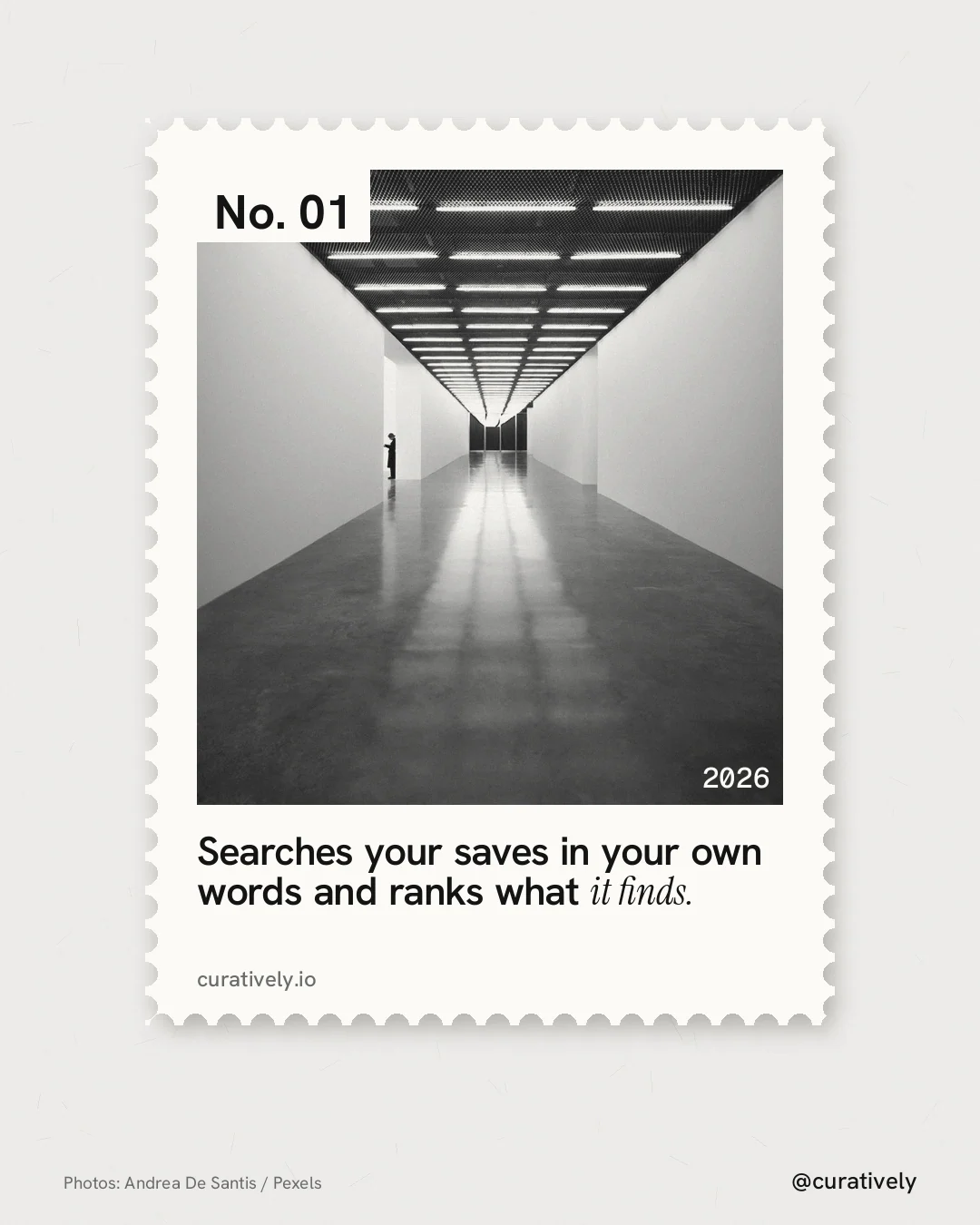 Instagram portrait post for Curatively: "Searches your saves in your own words and ranks what it finds." Single style, technique:stamp series layout, light palette in white, grey.