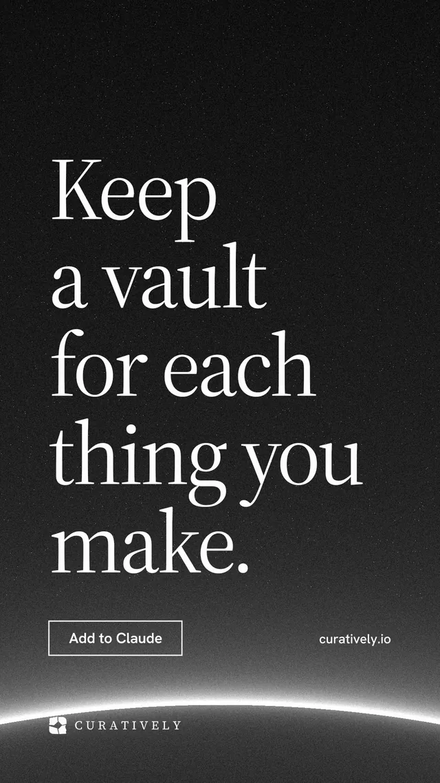 Instagram story for Curatively: "Keep a vault for each thing you make." Editorial style, poster layout, dark palette in black, grey.