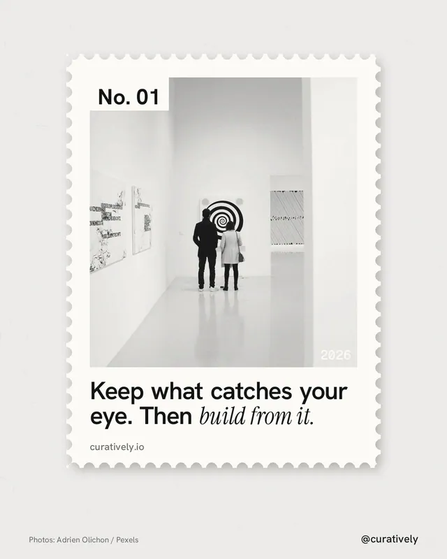 Instagram portrait post for Curatively: "Keep what catches your eye. Then build from it." Single style, technique:stamp series layout, light palette in white, grey.