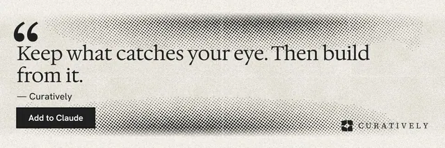 X header for Curatively: "Keep what catches your eye. Then build from it." Ink sticker style, quote layout, light palette in orange, white, grey.