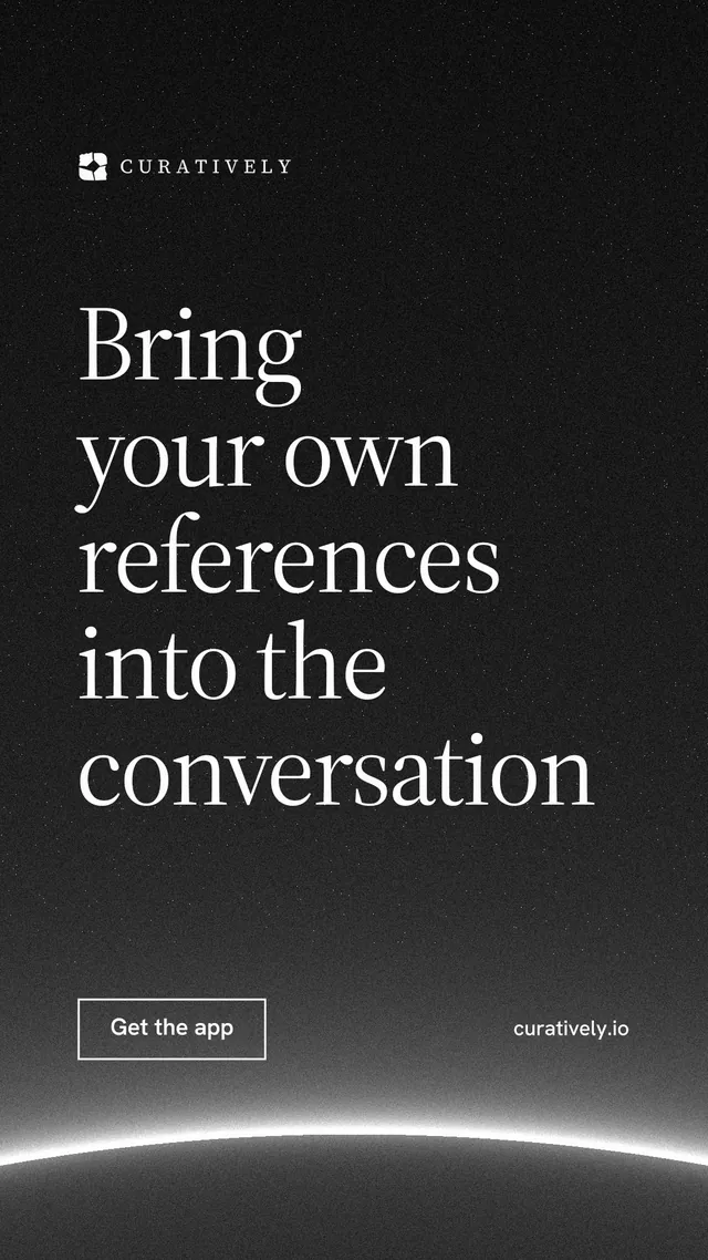 Instagram story for Curatively: "Bring your own references into the conversation". Editorial style, poster layout, dark palette in black, grey.