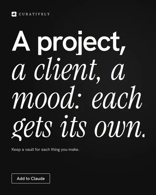 Video for Curatively: "A project, a client, a mood: each gets its own.". Doc motion loop, 7.0 s, dark palette.