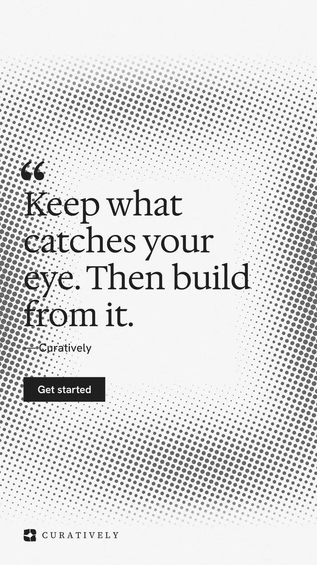 Instagram story for Curatively: "Keep what catches your eye. Then build from it." Swiss style, quote layout, light palette in white, grey.