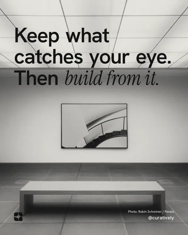 Instagram portrait post for Curatively: "Keep what catches your eye. Then build from it." Duotone style, technique:pexels ingredient layout, light palette in grey, white.