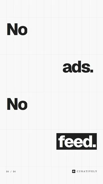 Video for Curatively: "No ads. No feed.". Kinetic type grid, 6.0 s, light palette.
