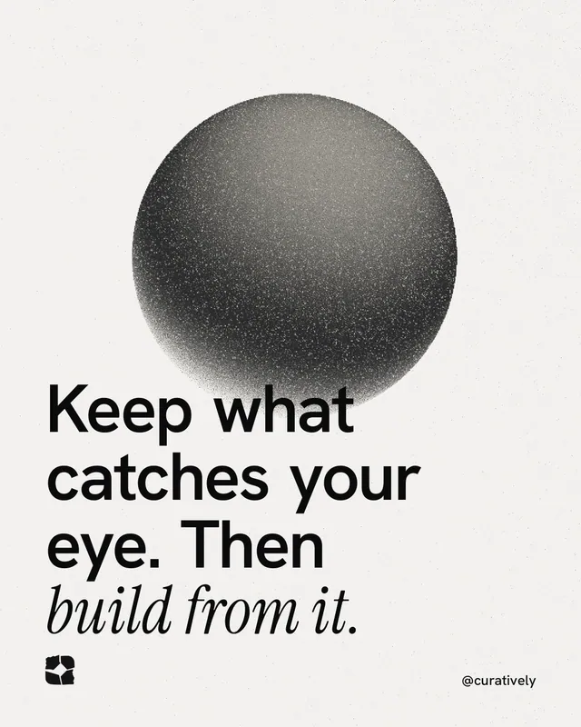 Instagram portrait post for Curatively: "Keep what catches your eye. Then build from it." Auto 4x5 style, technique:shader field layout, light palette in white, grey.