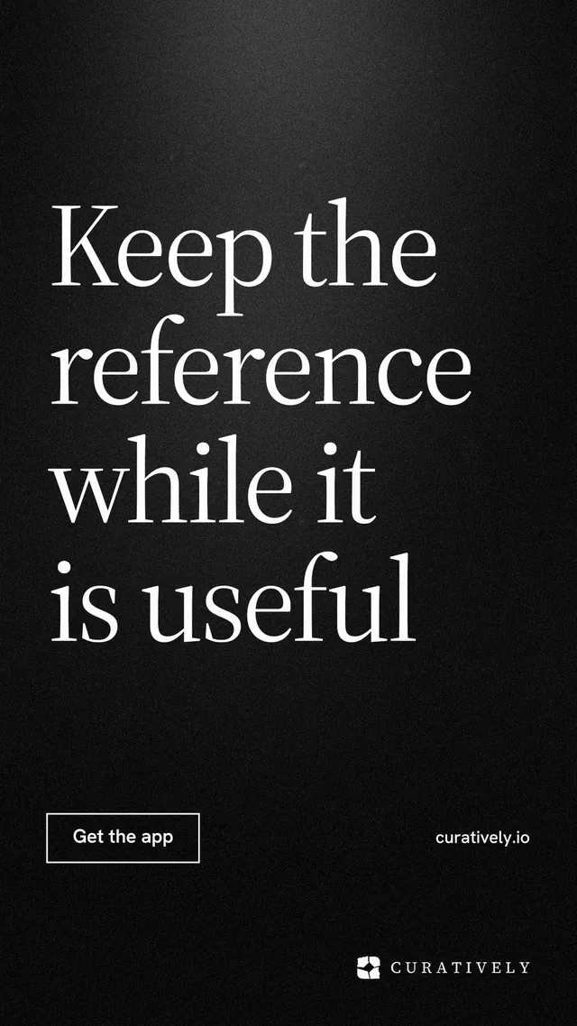 Instagram story for Curatively: "Keep the reference while it is useful". Dark deco style, poster layout, dark palette in black, grey.