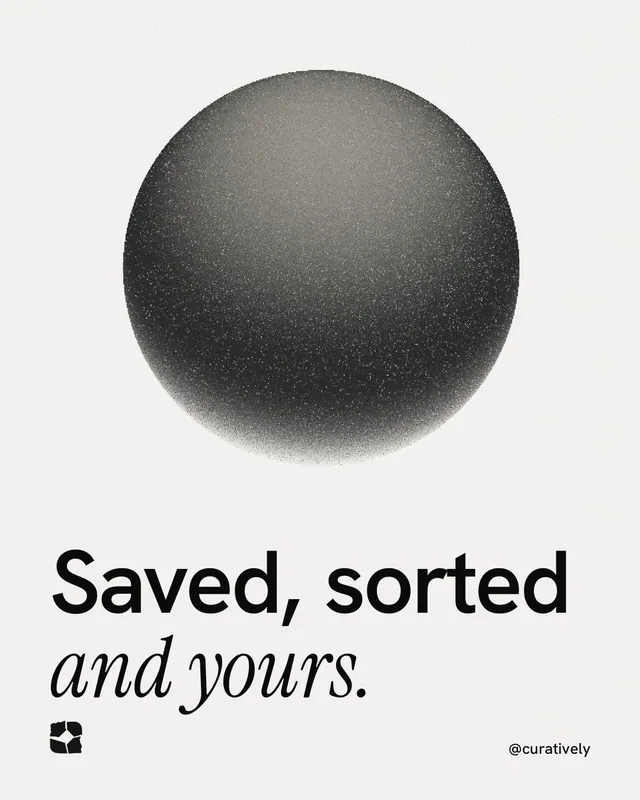 Instagram portrait post for Curatively: "Saved, sorted and yours." Auto 4x5 style, technique:shader field layout, light palette in white, grey.