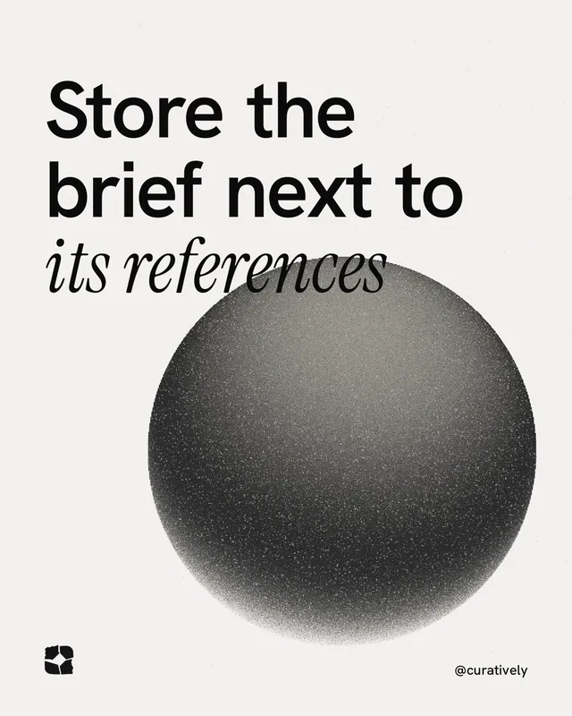 Instagram portrait post for Curatively: "Store the brief next to its references". Auto 4x5 style, technique:shader field layout, light palette in white, grey.