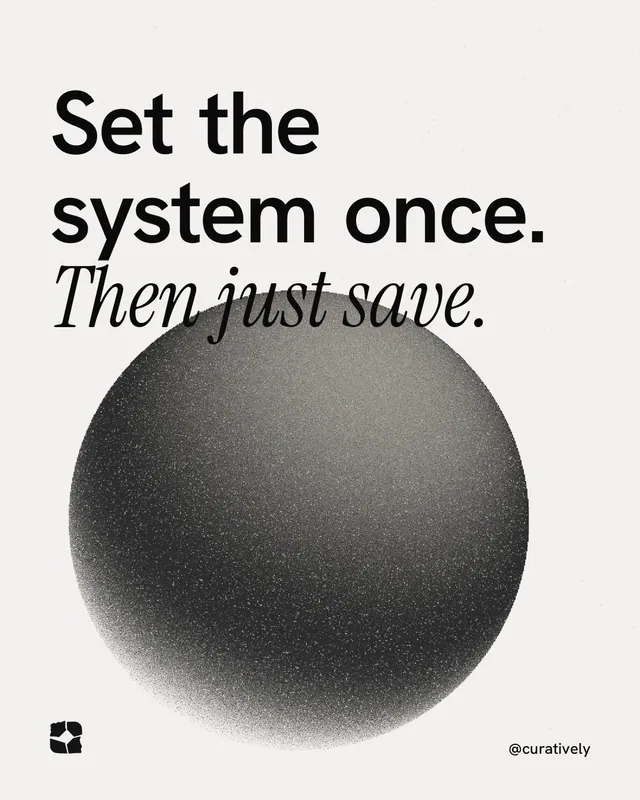 Instagram portrait post for Curatively: "Set the system once. Then just save." Auto 4x5 style, technique:shader field layout, light palette in white, grey.
