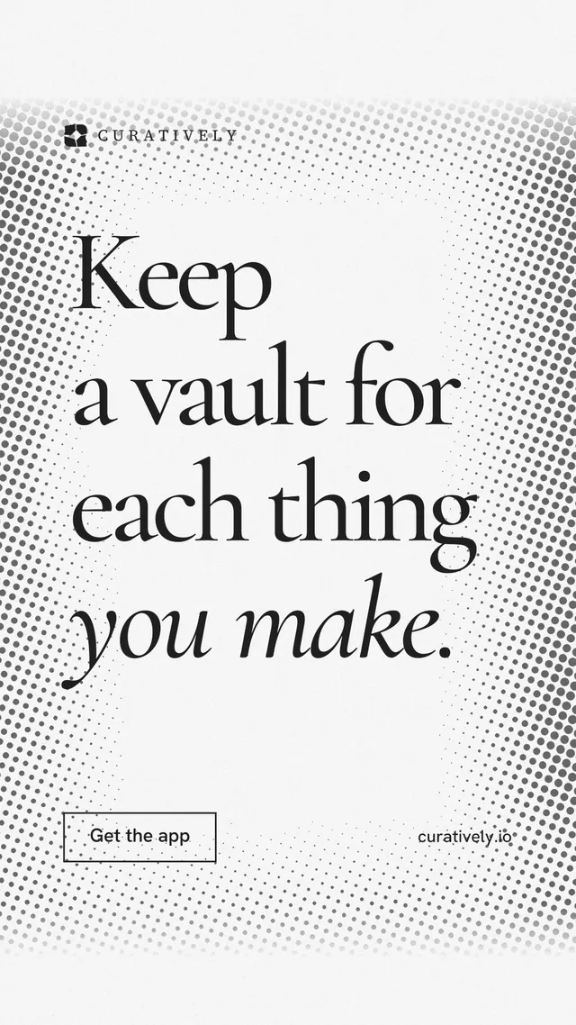 Instagram story for Curatively: "Keep a vault for each thing you make." Editorial style, poster layout, light palette in white, grey.