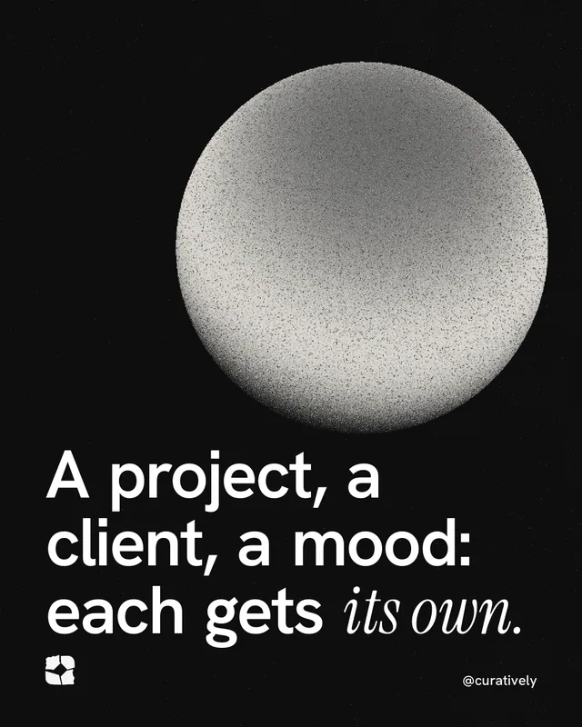 Instagram portrait post for Curatively: "A project, a client, a mood: each gets its own." Auto 4x5 style, technique:shader field layout, dark palette in black, grey.