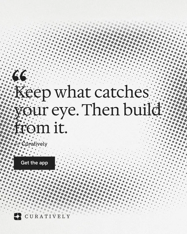 Instagram portrait post for Curatively: "Keep what catches your eye. Then build from it." Swiss style, quote layout, light palette in white, grey.
