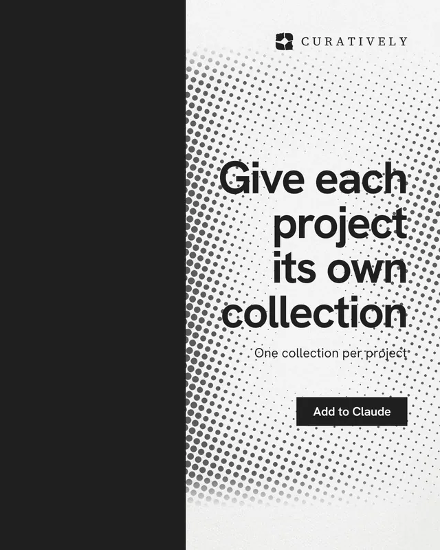 Instagram portrait post for Curatively: "Give each project its own collection". Swiss style, right layout, light palette in black, white, grey.