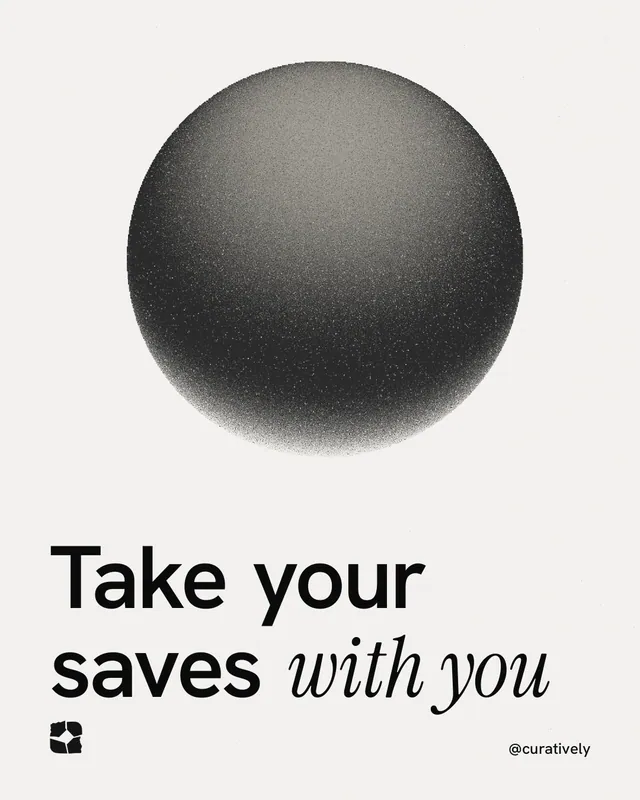 Instagram portrait post for Curatively: "Take your saves with you". Auto 4x5 style, technique:shader field layout, light palette in white, grey.