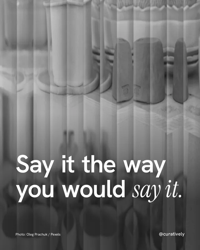 Instagram portrait post for Curatively: "Say it the way you would say it." Photo style, technique:fluted glass layout, light palette in black, grey.