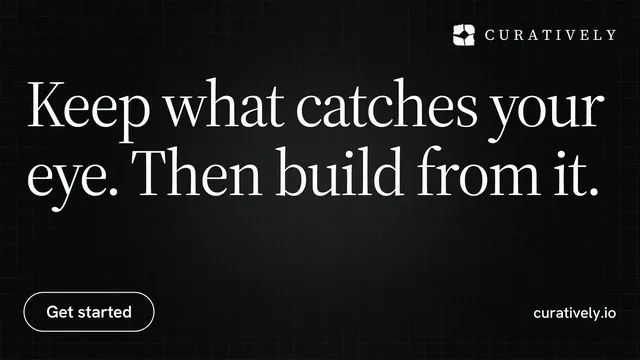 Landscape graphic for Curatively: "Keep what catches your eye. Then build from it." Phosphor atlas style, poster layout, dark palette in black, grey.