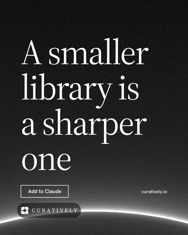 Instagram portrait post for Curatively: "A smaller library is a sharper one". Editorial style, poster layout, dark palette in black, grey.