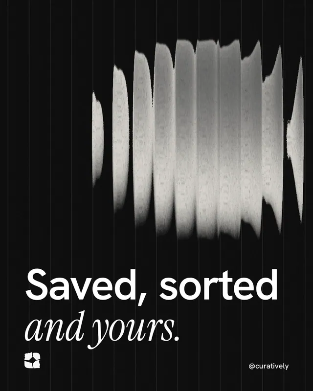 Instagram portrait post for Curatively: "Saved, sorted and yours." Auto 4x5 style, technique:shader field layout, dark palette in black, grey.