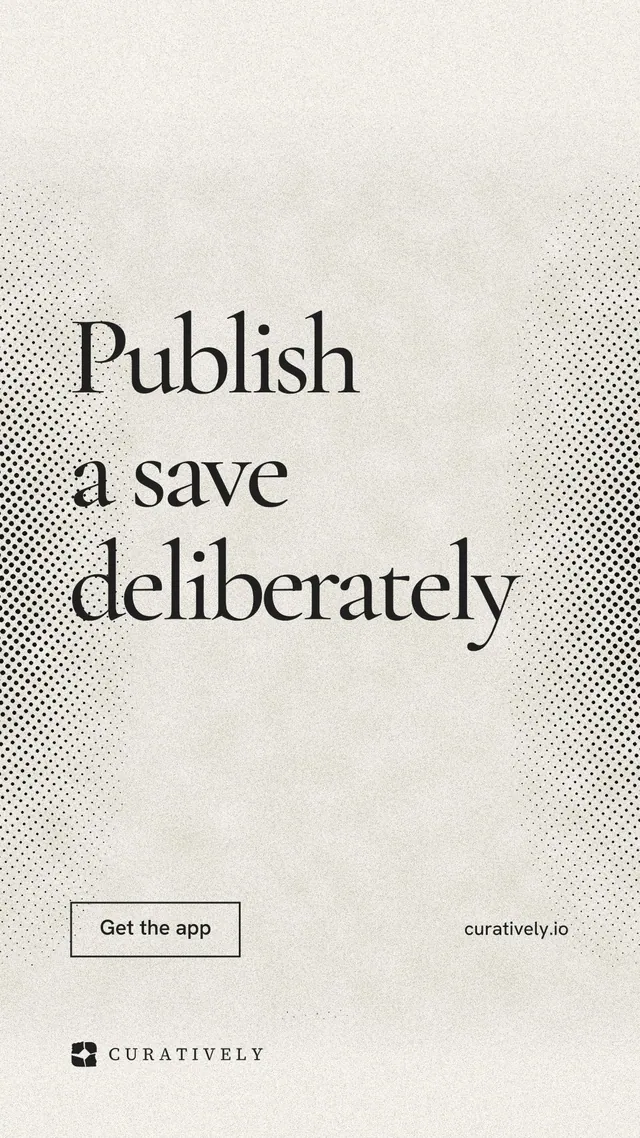 Instagram story for Curatively: "Publish a save deliberately". Editorial style, poster layout, light palette in white, yellow, grey.