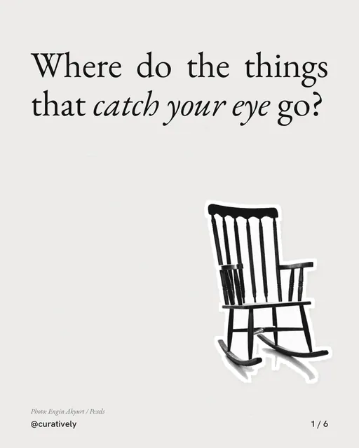 Carousel for Curatively: "Where do the things that catch your eye go?". Cutout essay, 6 slides, light palette.