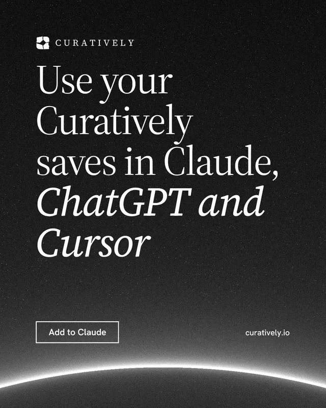 Instagram portrait post for Curatively: "Use your Curatively saves in Claude, ChatGPT and Cursor". Editorial style, poster layout, dark palette in black, grey.