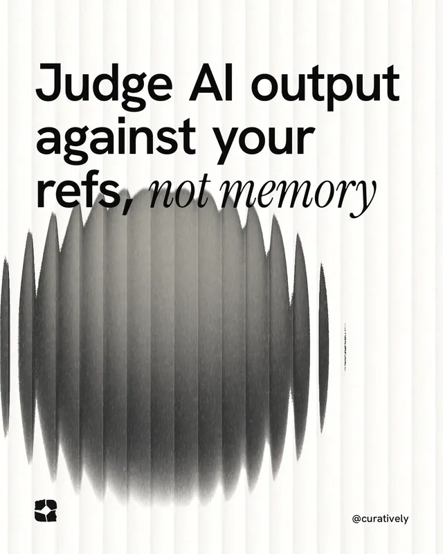 Instagram portrait post for Curatively: "Judge AI output against your refs, not memory". Auto 4x5 style, technique:shader field layout, light palette in white, grey.