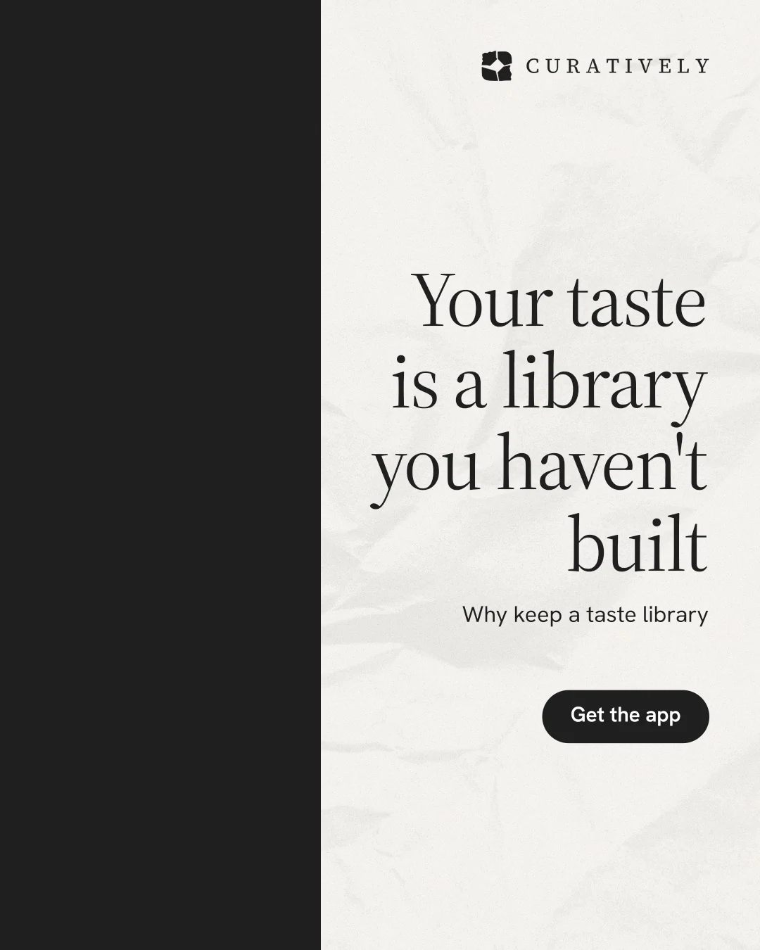 Instagram portrait post for Curatively: "Your taste is a library you haven't built". Data card style, right layout, light palette in black, white.