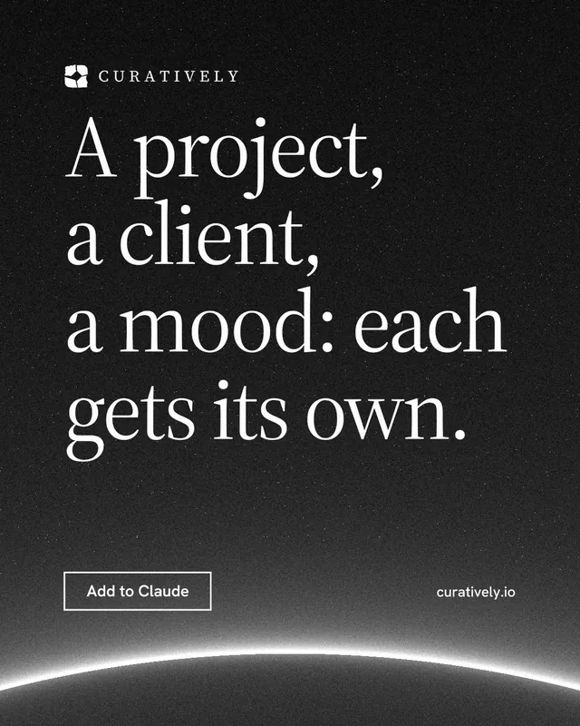 Instagram portrait post for Curatively: "A project, a client, a mood: each gets its own." Editorial style, poster layout, dark palette in black, grey.