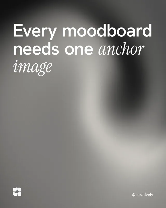 Instagram portrait post for Curatively: "Every moodboard needs one anchor image". Auto 4x5 style, technique:shader field layout, light palette in grey.