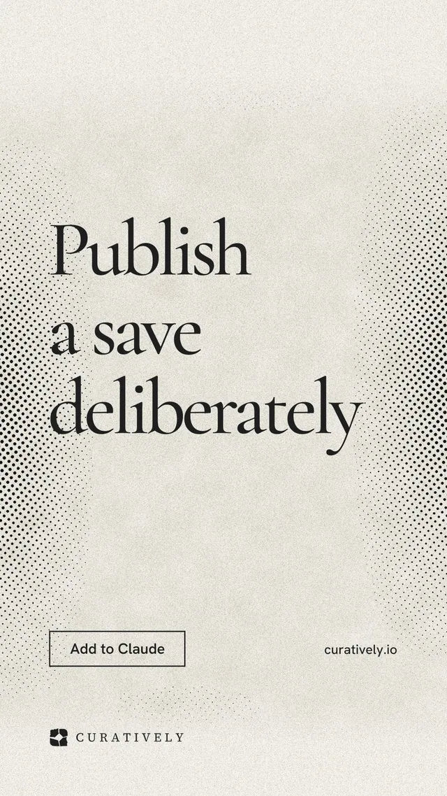 Instagram story for Curatively: "Publish a save deliberately". Editorial style, poster layout, light palette in yellow, white, grey.