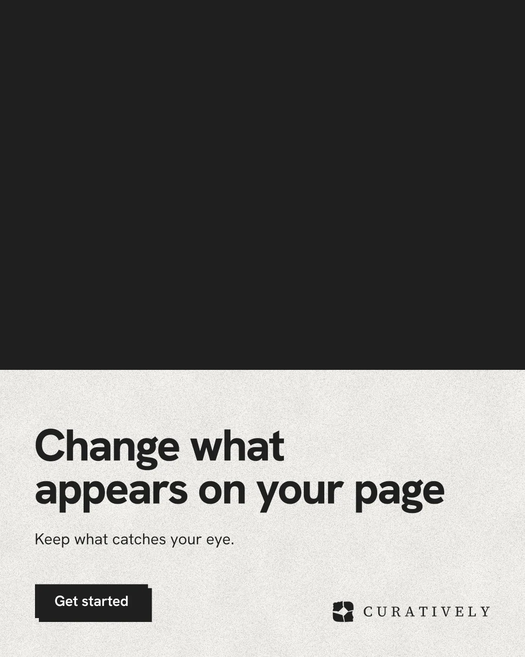 Instagram portrait post for Curatively: "Change what appears on your page". Paper trio style, bottom layout, light palette in black, white.
