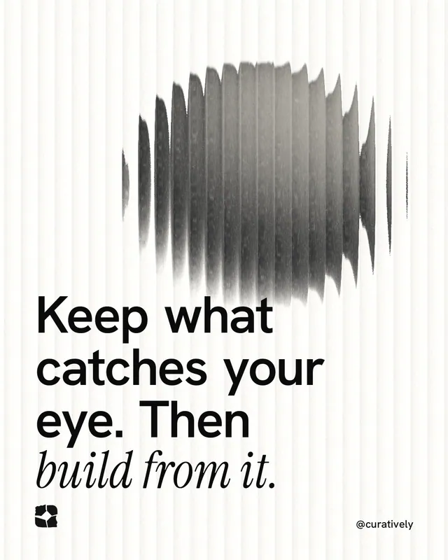 Instagram portrait post for Curatively: "Keep what catches your eye. Then build from it." Auto 4x5 style, technique:shader field layout, light palette in white, grey.