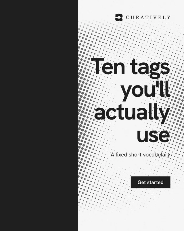 Instagram portrait post for Curatively: "Ten tags you'll actually use". Swiss style, right layout, light palette in black, white.