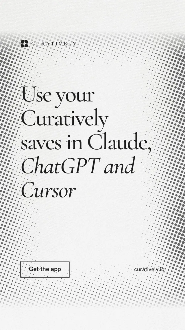 Instagram story for Curatively: "Use your Curatively saves in Claude, ChatGPT and Cursor". Editorial style, poster layout, light palette in white, grey.