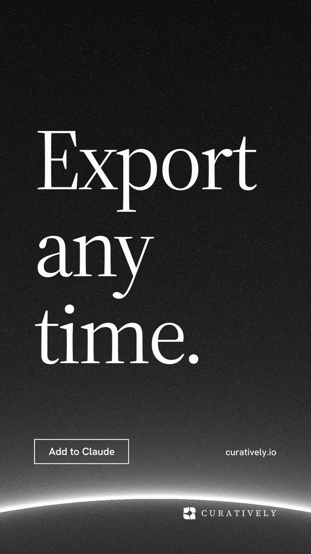 Instagram story for Curatively: "Export any time." Editorial style, poster layout, dark palette in black, grey.