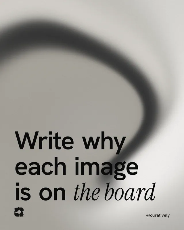 Instagram portrait post for Curatively: "Write why each image is on the board". Auto 4x5 style, technique:shader field layout, light palette in grey, white.