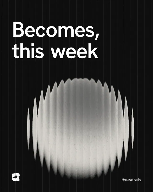 Instagram portrait post for Curatively: "Becomes, this week". Auto 4x5 style, technique:shader field layout, dark palette in black, grey.