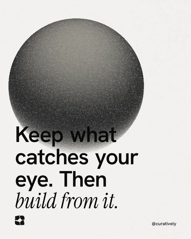 Instagram portrait post for Curatively: "Keep what catches your eye. Then build from it." Auto 4x5 style, technique:shader field layout, light palette in white, grey.